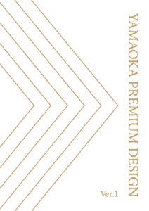YAMAOKA PREMIUM
DESIGN Ver.1
